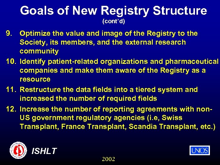 Goals of New Registry Structure (cont’d) 9. Optimize the value and image of the