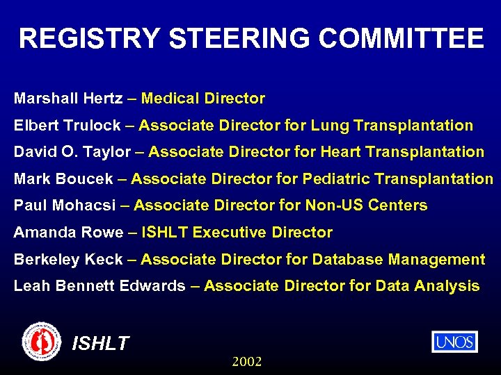 REGISTRY STEERING COMMITTEE Marshall Hertz – Medical Director Elbert Trulock – Associate Director for