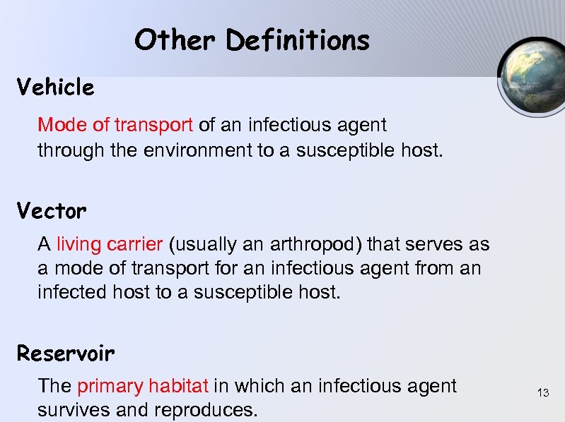 Other Definitions Vehicle Mode of transport of an infectious agent through the environment to
