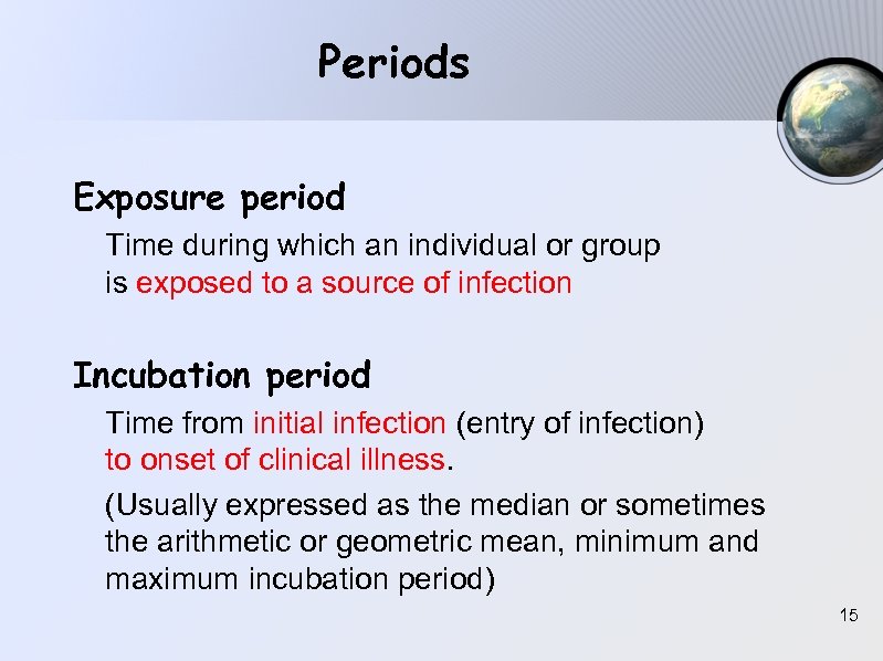 Periods Exposure period Time during which an individual or group is exposed to a