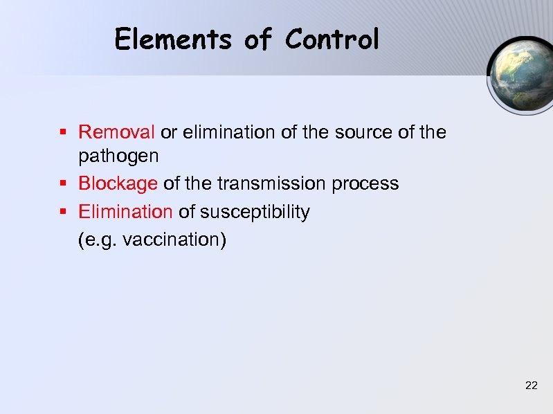 Elements of Control § Removal or elimination of the source of the pathogen §
