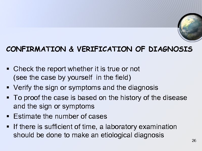 CONFIRMATION & VERIFICATION OF DIAGNOSIS § Check the report whether it is true or