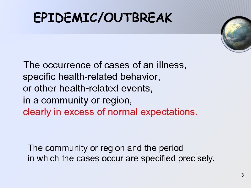  EPIDEMIC/OUTBREAK The occurrence of cases of an illness, specific health-related behavior, or other