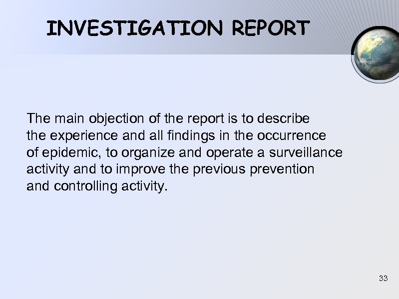 INVESTIGATION REPORT The main objection of the report is to describe the experience and