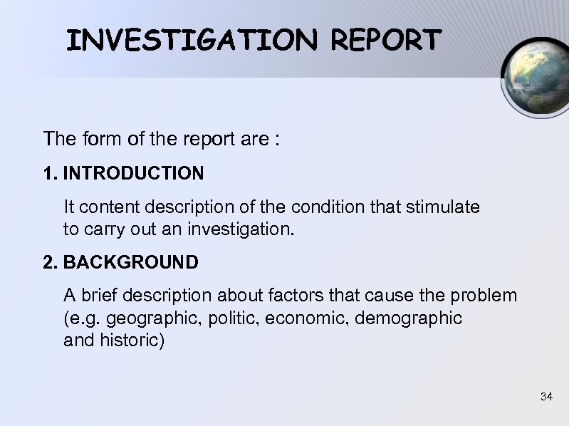 INVESTIGATION REPORT The form of the report are : 1. INTRODUCTION It content description