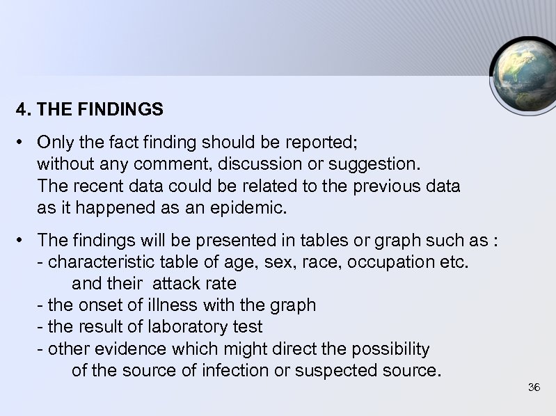 4. THE FINDINGS • Only the fact finding should be reported; without any comment,