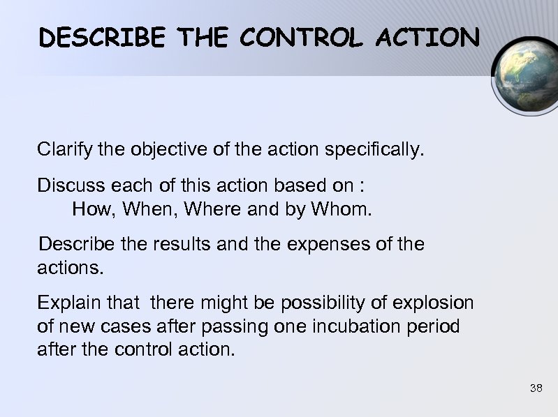 DESCRIBE THE CONTROL ACTION Clarify the objective of the action specifically. Discuss each of