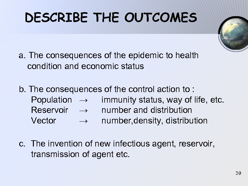 DESCRIBE THE OUTCOMES a. The consequences of the epidemic to health condition and economic