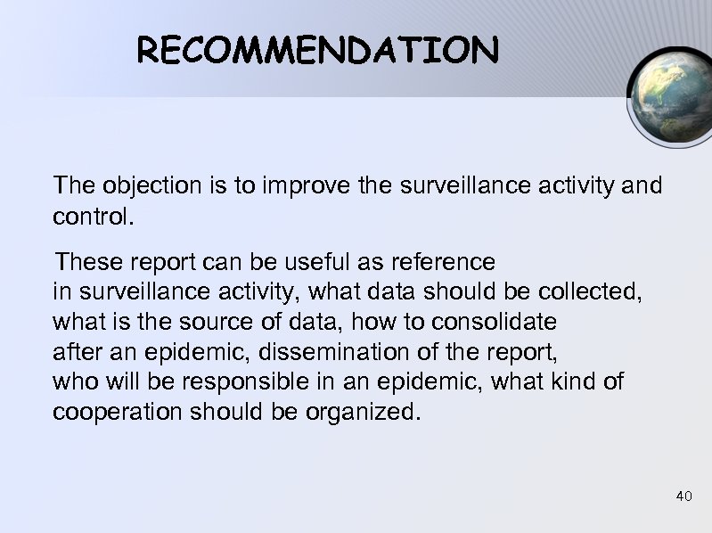 RECOMMENDATION The objection is to improve the surveillance activity and control. These report can