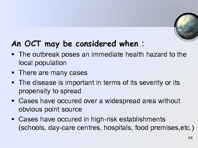 An OCT may be considered when : § The outbreak poses an immediate health