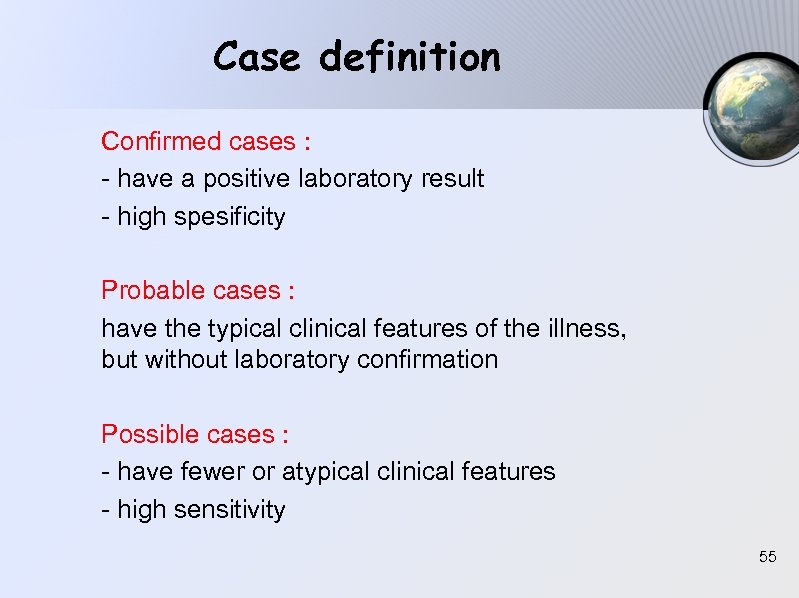 Case definition Confirmed cases : - have a positive laboratory result - high spesificity