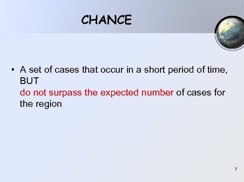 CHANCE • A set of cases that occur in a short period of time,