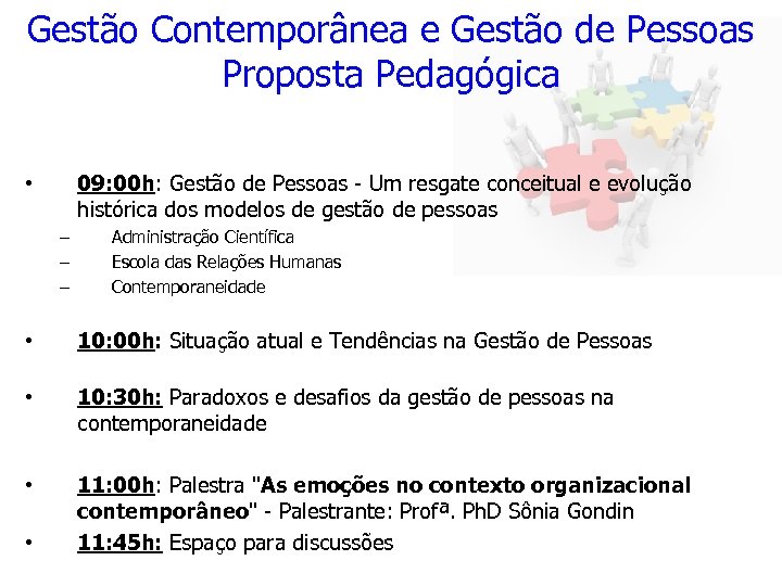 Gestão Contemporânea e Gestão de Pessoas Proposta Pedagógica 09: 00 h: Gestão de Pessoas