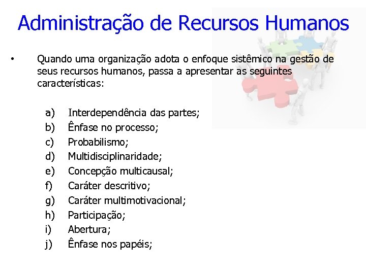 Administração de Recursos Humanos • Quando uma organização adota o enfoque sistêmico na gestão