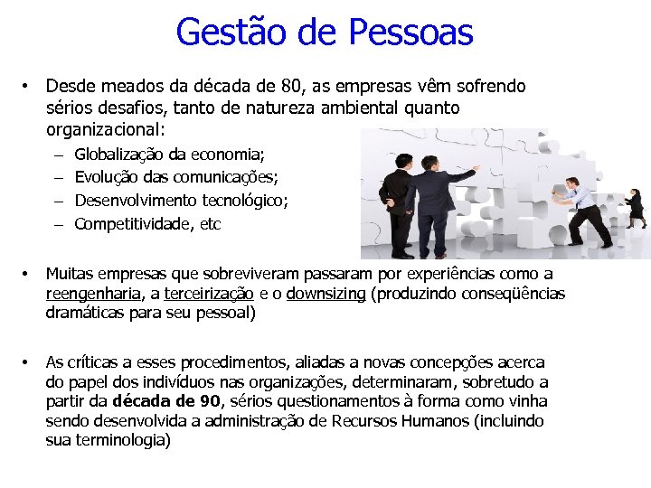 Gestão de Pessoas • Desde meados da década de 80, as empresas vêm sofrendo