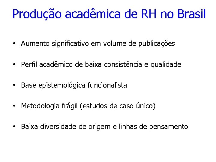 Produção acadêmica de RH no Brasil • Aumento significativo em volume de publicações •