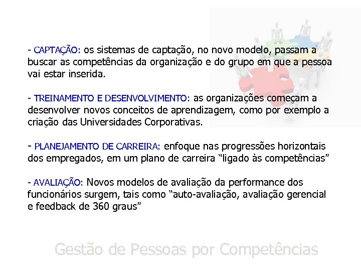 - CAPTAÇÃO: os sistemas de captação, no novo modelo, passam a buscar as competências