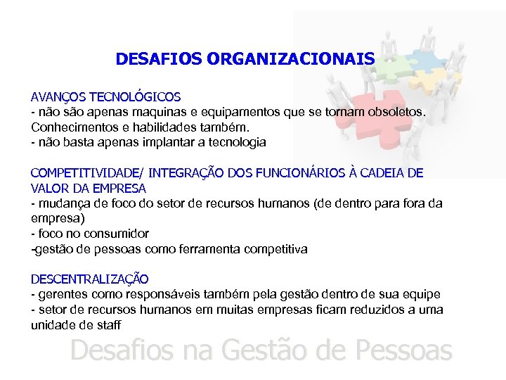 DESAFIOS ORGANIZACIONAIS AVANÇOS TECNOLÓGICOS - não são apenas maquinas e equipamentos que se tornam