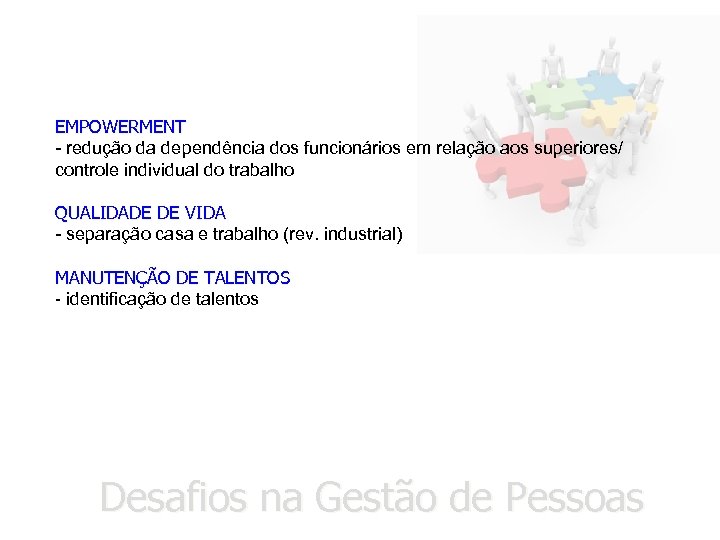 EMPOWERMENT - redução da dependência dos funcionários em relação aos superiores/ controle individual do