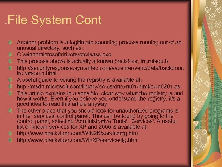 . File System Cont Another problem is a legitimate sounding process running out of
