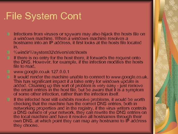 . File System Cont Infections from viruses or spyware may also hijack the hosts