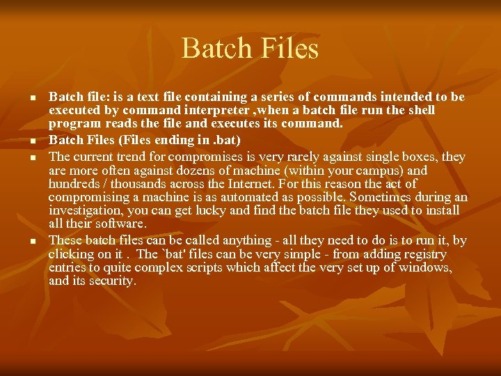 Batch Files n n Batch file: is a text file containing a series of