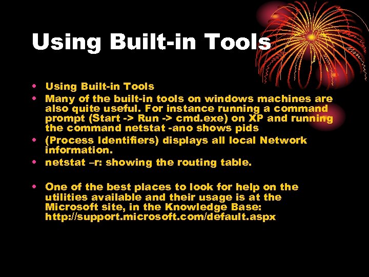 Using Built-in Tools • Many of the built-in tools on windows machines are also