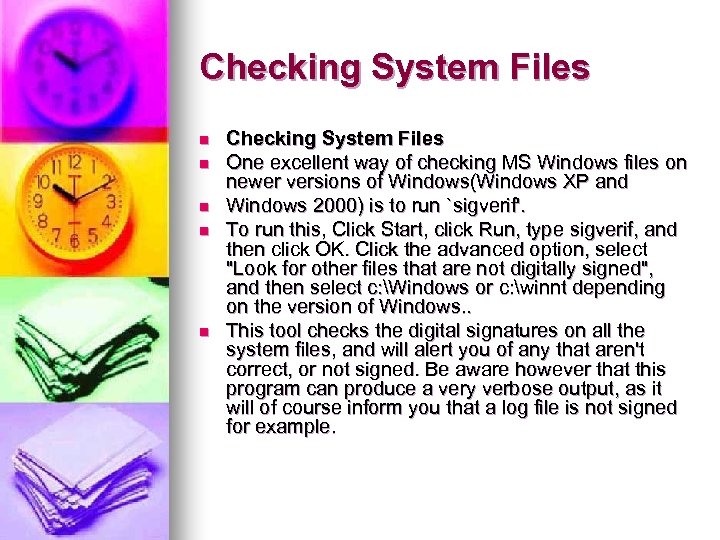 Checking System Files n n n Checking System Files One excellent way of checking