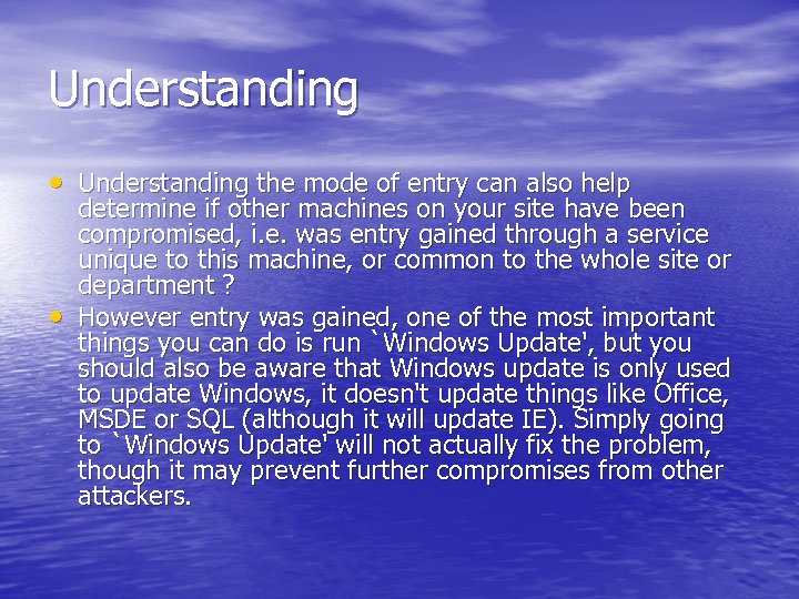 Understanding • Understanding the mode of entry can also help • determine if other