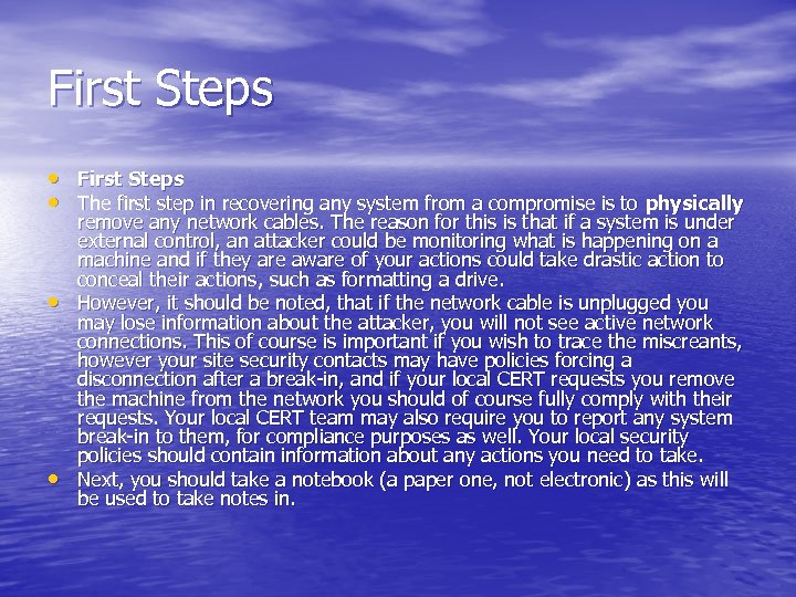 First Steps • The first step in recovering any system from a compromise is