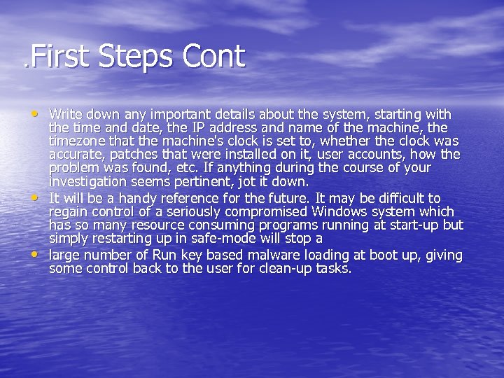 . First Steps Cont • Write down any important details about the system, starting