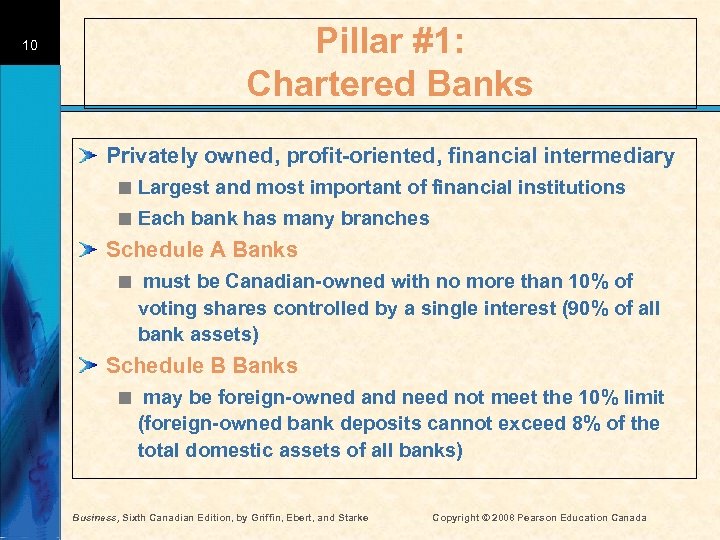10 Pillar #1: Chartered Banks Privately owned, profit-oriented, financial intermediary < Largest and most