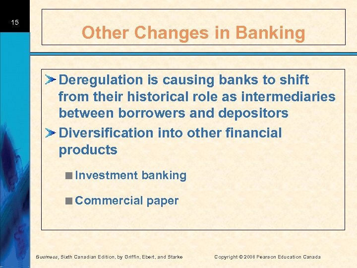 15 Other Changes in Banking Deregulation is causing banks to shift from their historical