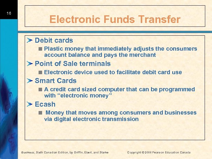 16 Electronic Funds Transfer Debit cards < Plastic money that immediately adjusts the consumers