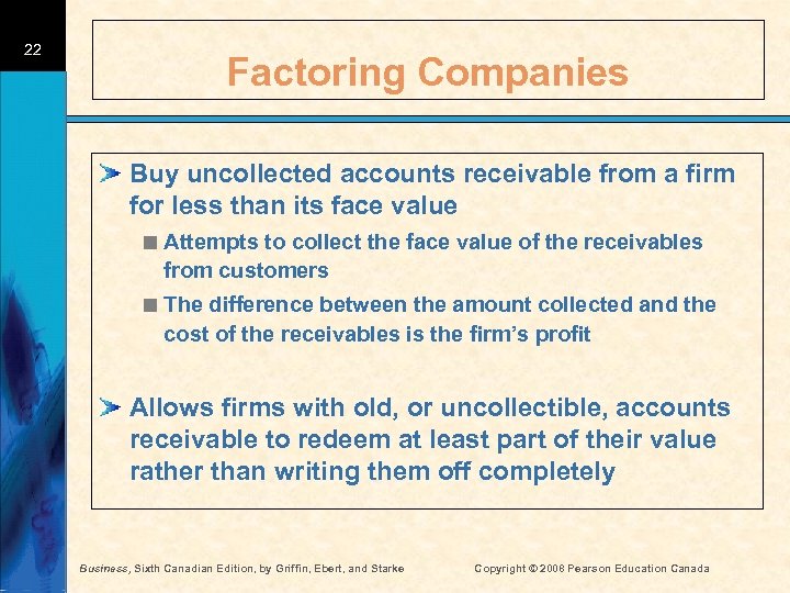 22 Factoring Companies Buy uncollected accounts receivable from a firm for less than its
