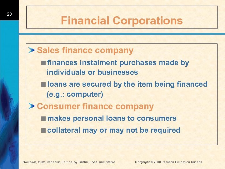 23 Financial Corporations Sales finance company <finances instalment purchases made by individuals or businesses