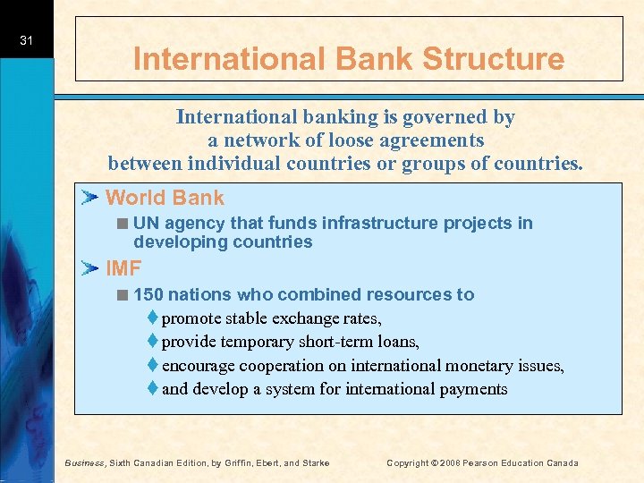 31 International Bank Structure International banking is governed by a network of loose agreements