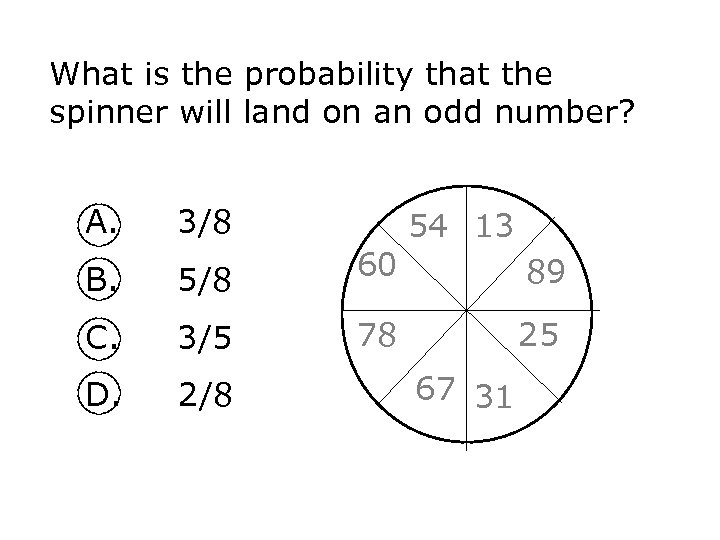 What is the probability that the spinner will land on an odd number? A.