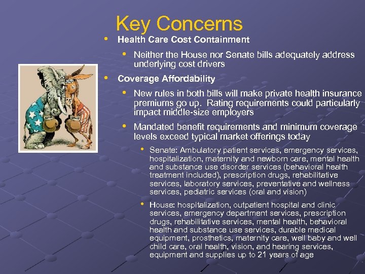  • Key Concerns Health Care Cost Containment • • Neither the House nor