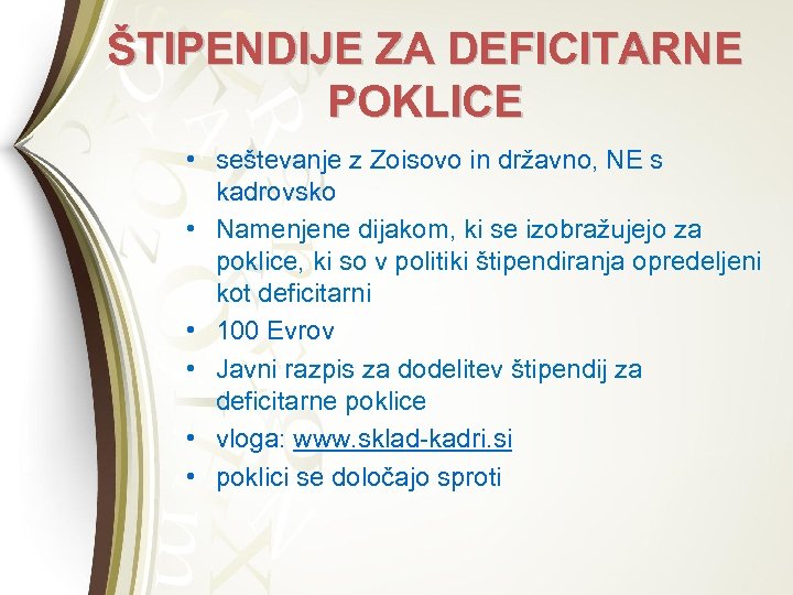 ŠTIPENDIJE ZA DEFICITARNE POKLICE • seštevanje z Zoisovo in državno, NE s kadrovsko •