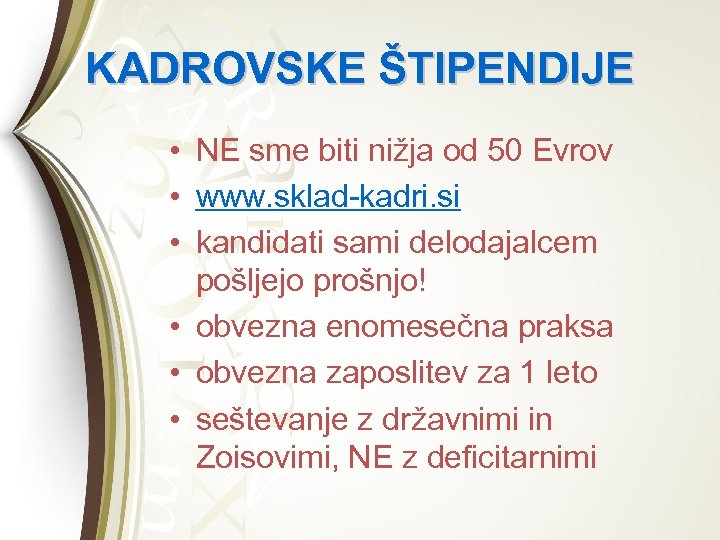KADROVSKE ŠTIPENDIJE • NE sme biti nižja od 50 Evrov • www. sklad-kadri. si