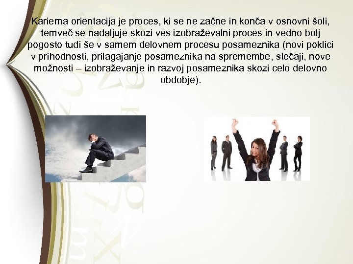 Karierna orientacija je proces, ki se ne začne in konča v osnovni šoli, temveč