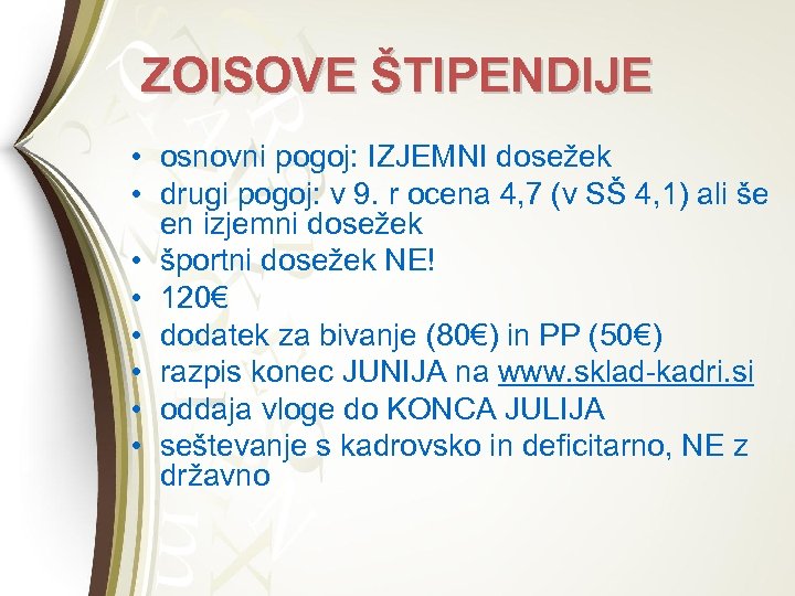 ZOISOVE ŠTIPENDIJE • osnovni pogoj: IZJEMNI dosežek • drugi pogoj: v 9. r ocena