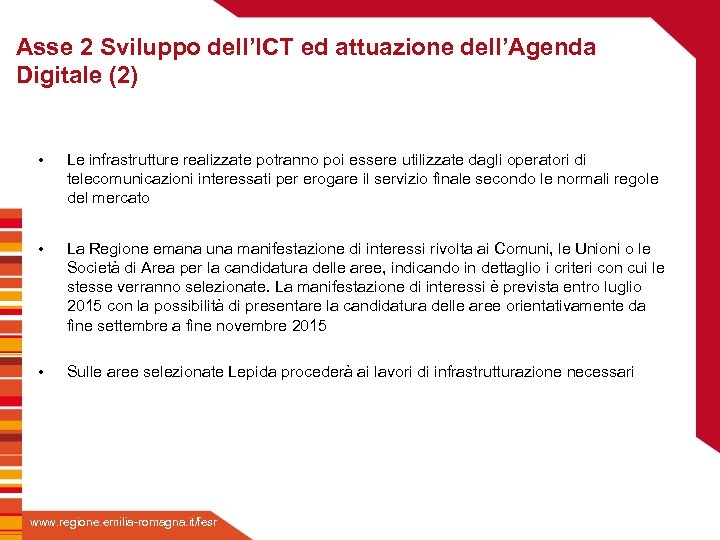 Asse 2 Sviluppo dell’ICT ed attuazione dell’Agenda Digitale (2) • • Le infrastrutture realizzate