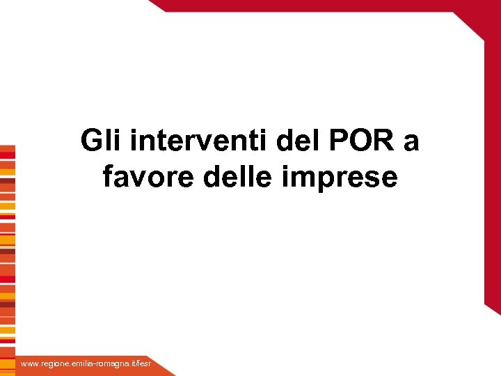 Fare clic per inserire titolo a Gli interventi del POR favore delle imprese Fare