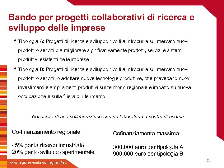 Bando per progetti collaborativi di ricerca e sviluppo delle imprese • Tipologia A: Progetti