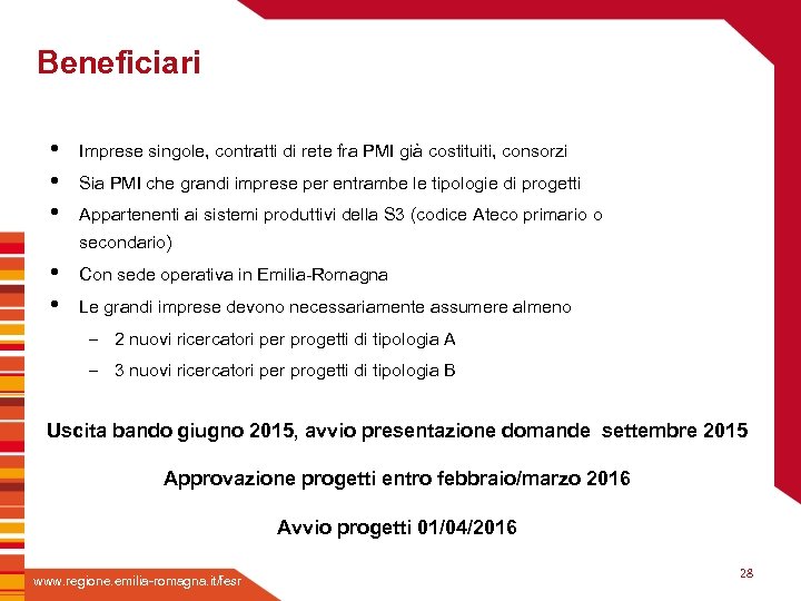 Beneficiari • Imprese singole, contratti di rete fra PMI già costituiti, consorzi • Sia