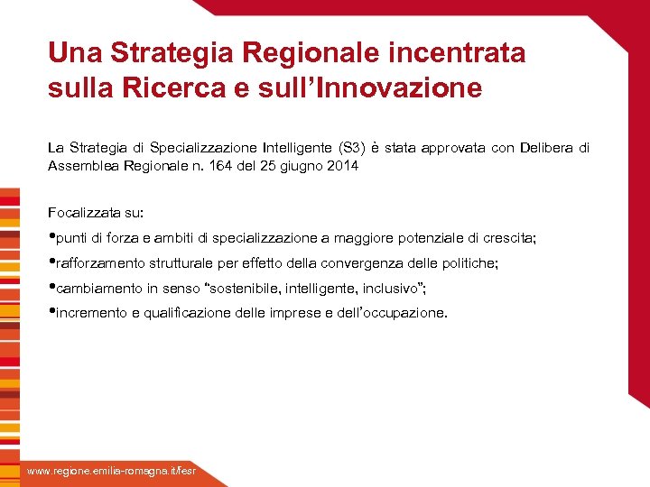 Una Strategia Regionale incentrata sulla Ricerca e sull’Innovazione La Strategia di Specializzazione Intelligente (S