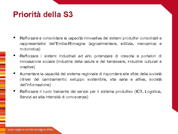 Priorità della S 3 • Rafforzare e consolidare la capacità innovativa dei sistemi produttivi