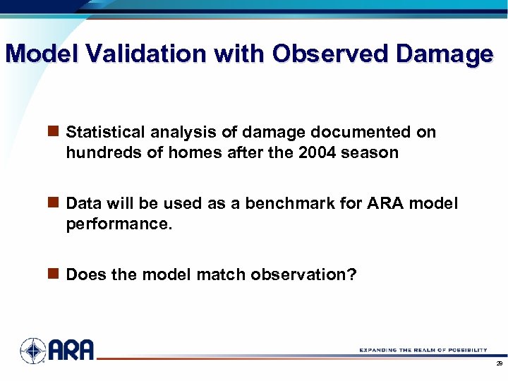 Model Validation with Observed Damage n Statistical analysis of damage documented on hundreds of